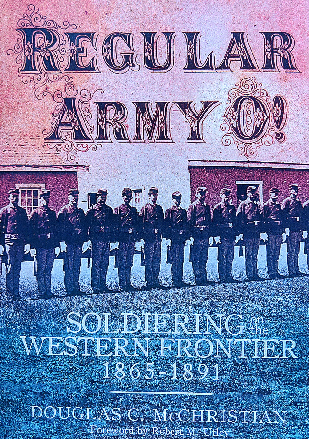 Regular Army O! Soldiering on the Western Frontier